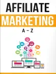 Affiliate Marketing A-Z synopsis, comments