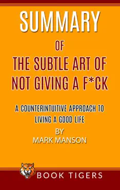 summary of the subtle art of not giving a f*ck a counterintuitive approach to living a good life by mark manson imagen de la portada del libro