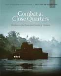 Combat at Close Quarters: Warfare on the Rivers and Canals of Vietnam book summary, reviews and download
