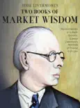 Jesse Livermore's Two Books of Market Wisdom book summary, reviews and download