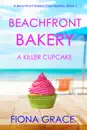 Beachfront Bakery: A Killer Cupcake (A Beachfront Bakery Cozy Mystery—Book 1)