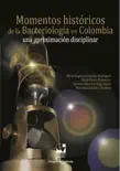Momentos históricos de la bacteriología en Colombia sinopsis y comentarios