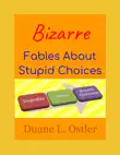 Bizarre Fables About Stupid Choices sinopsis y comentarios