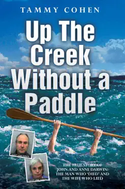 up the creek without a paddle - the true story of john and anne darwin: the man who 'died' and the wife who lied imagen de la portada del libro