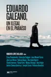 Eduardo Galeano, un ilegal en el paraíso sinopsis y comentarios