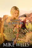 The African Trilogy, Book 3 (Lust, Money & Murder #9) sinopsis y comentarios