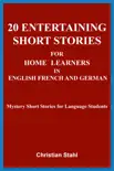 20 Entertaining Short Stories for Home Learners in English French and German sinopsis y comentarios