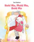 Hold Me, Mold Me, Bold Me synopsis, comments