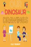 Our Dinosaur Drawings synopsis, comments