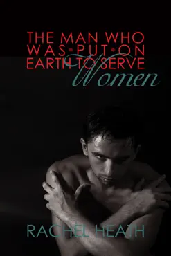 the man who was put on earth to serve women book cover image