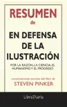 En defensa de la Ilustración: Por la razón, la ciencia, el humanismo y el progreso de Steven Pinker: Conversaciones Escritas del Libro sinopsis y comentarios