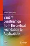 Variant Construction from Theoretical Foundation to Applications reviews