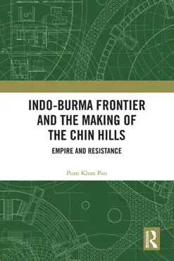 indo-burma frontier and the making of the chin hills book cover image