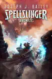 The Spellslinger Chronicles synopsis, comments