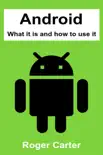 Android: What It Is and How to Use It e-book
