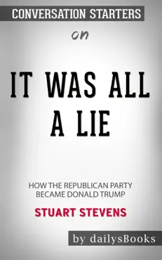 it was all a lie: how the republican party became donald trump by stuart stevens: conversation starters book cover image