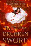 Tale of the Drunken Sword synopsis, comments