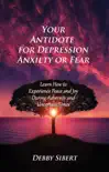 Your Antidote for Depression, Anxiety, or Fear synopsis, comments