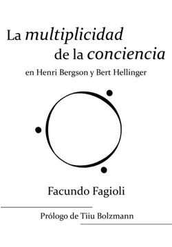 la multiplicidad de la conciencia en bert hellinger y henri bergson book cover image