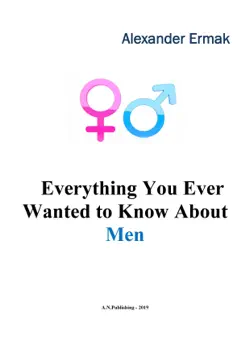 everything you ever wanted to know about men book cover image