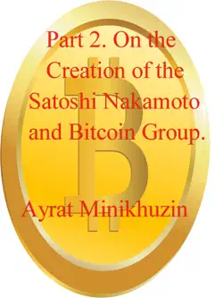 part 2. on the creation of the satoshi nakamoto and bitcoin group. book cover image