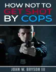 How Not to Get Shot By Cops synopsis, comments