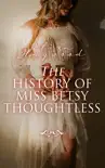 The History of Miss Betsy Thoughtless synopsis, comments