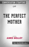 The Perfect Mother: A Novel by Aimee Molloy: Conversation Starters sinopsis y comentarios