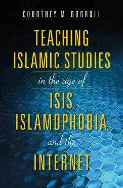 teaching islamic studies in the age of isis, islamophobia, and the internet book cover image