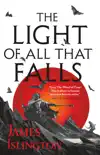 The Light of All That Falls e-book