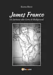 James Franco. Un Istrione alla Corte di Hollywood synopsis, comments