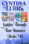 Knights Through Time Romance Books 7-10 book summary, reviews and download