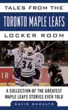 Tales from the Toronto Maple Leafs Locker Room synopsis, comments