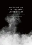 Africa on the Contemporary London Stage synopsis, comments