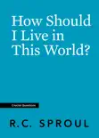 How Should I Live in This World? book summary, reviews and download