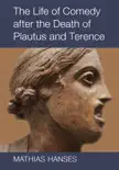 The Life of Comedy after the Death of Plautus and Terence synopsis, comments