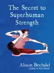 The Secret to Superhuman Strength sinopsis y comentarios