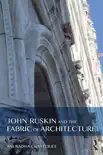 John Ruskin and the Fabric of Architecture sinopsis y comentarios