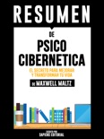 Psico Cibernetica: El Secreto Para Mejorar Y Transformar Tu Vida (Psycho Cybernetics) - Resumen del libro de Maxwell Maltz book summary, reviews and downlod