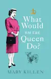 What Would HM The Queen Do? sinopsis y comentarios