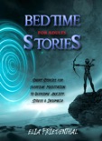Bedtime Stories for Adults: Short Stories for Everyday Meditation to Overcome Anxiety, Stress & Insomnia book summary, reviews and download