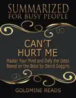 Can’t Hurt Me - Summarized for Busy People: Master Your Mind and Defy the Odds: Based on the Book by David Goggins sinopsis y comentarios