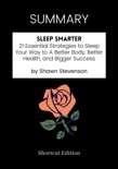 SUMMARY - Sleep Smarter: 21 Essential Strategies to Sleep Your Way to A Better Body, Better Health, and Bigger Success by Shawn Stevenson book summary, reviews and downlod