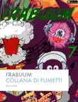Frabuum 7 synopsis, comments