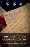 The Constitution of the United States and The Declaration of Independence book summary, reviews and download