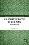 Unlocking the Poetry of W. B. Yeats synopsis, comments