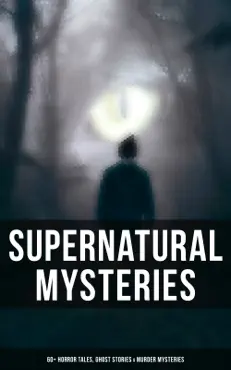 supernatural mysteries: 60+ horror tales, ghost stories & murder mysteries book cover image