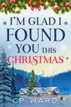 I'm Glad I Found You This Christmas book summary, reviews and download
