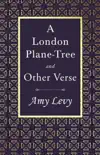 A London Plane-Tree - And Other Verse synopsis, comments