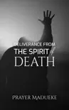 Deliverance From the Spirit of Death synopsis, comments